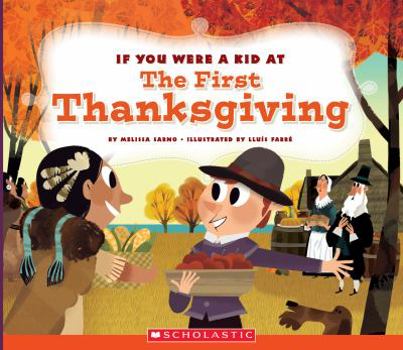 Hardcover If You Were a Kid at the First Thanksgiving (If You Were a Kid) (Library Edition) Book