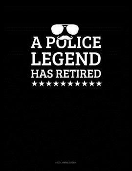 Paperback A Police Legend Has Retired: 8 Column Ledger Book