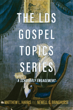 Paperback The Lds Gospel Topics Series: A Scholarly Engagement Book