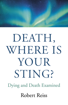Paperback Death, Where Is Your Sting?: Dying and Death Examined Book