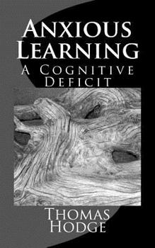 Paperback Anxious Learning: A Cognitive Deficit Book