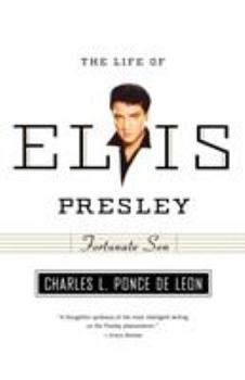 Fortunate Son: The Life of Elvis Presley (American Portrait (New York, N.Y.).)