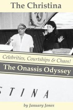 Paperback The Christina: The Onassis Odyssey: Celebrities, Courtships & Chaos! Book