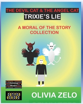 Paperback The Devil Cat & The Angel Cat - Trixie's Lie: A Moral of the Story Collection Book