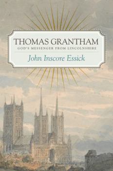 Thomas Grantham: God's Messenger from Lincolnshire