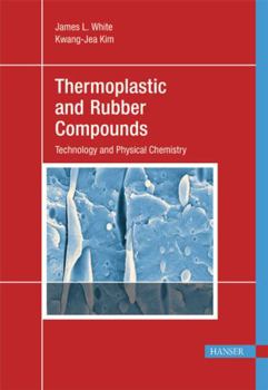 Hardcover Thermoplastic and Rubber Compounds: Technology and Physical Chemistry Book