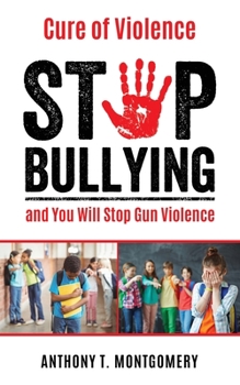 Paperback Cure of Violence: Stop Bullying and You Will Stop Gun Violence Book