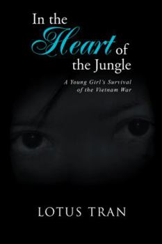 Paperback In the Heart of the Jungle: A Young Girl's Survival of the Vietnam War Book