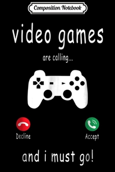 Composition Notebook: I Must Go The Video Game Needs Me Youth - Gamer  Journal/Notebook Blank Lined Ruled 6x9 100 Pages