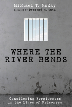 Paperback Where the River Bends: Considering Forgiveness in the Lives of Prisoners Book