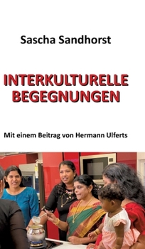Hardcover Interkulturelle Begegnungen: Mit einem Beitrag von Hermann Ulferts [German] Book