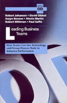 Paperback Leading Business Teams: How Teams Can Use Technology and Group Process Tools to Enhance Performance Book