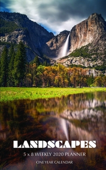 Landscapes 5 x 8 Weekly 2020 Planner: One Year Calendar