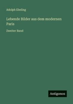 Paperback Lebende Bilder aus dem modernen Paris: Zweiter Band [German] Book