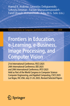Paperback Frontiers in Education, E-Learning, E-Business, Image Processing, and Computer Vision: 21st International Conference, Fecs 2025, 24th International Co Book