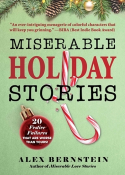 Paperback Miserable Holiday Stories: 20 Festive Failures That Are Worse Than Yours! Book