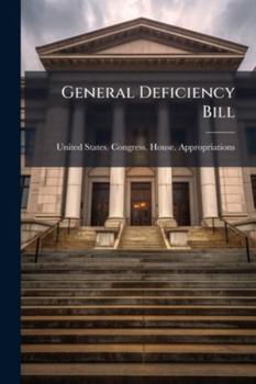 General Deficiency Bill: 1916, Hearing ... 64Th Congress, 1St Session
