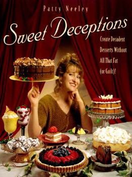 Paperback Sweet Deceptions: Create Decadent Desserts Without All That Fat (or Guilt!) Book