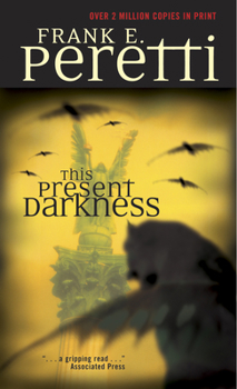 This Present Darkness - Book #1 of the Darkness