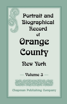 Paperback Portrait and Biographical Record of Orange County, New York: Volume 3 Book