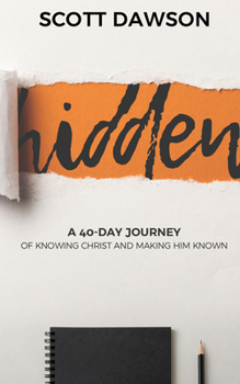 Paperback Hidden: A 40-Day Journey of Knowing Christ and Making Him Known Book