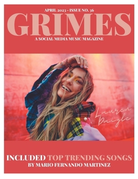 Grimes Magazine - April 2023 - Issue 36: Featuring Atlantic Records Artist, "Lauren Daigle"