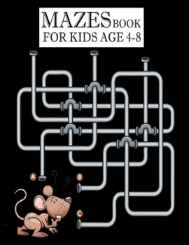 Mazes Book for kids Age 4-8: Mazes Activity Book For Kids Fun and Challenging Mazes Ages 4-8 (Fun Activities for Kids)