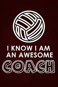 Paperback I Know I am an Awesome COACH: : 6x9 Notebook, Ruled, funny appreciation for women/men coach, thank you or retirement gift ideas for any sport basket Book