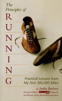 Paperback The Principles of Running: Practical Lessons from My First 100,000 Miles Book