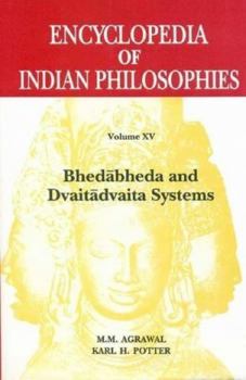 Hardcover Encyclopedia of Indian Philosophies: Bhedabheda and Dvaitadvaita Systems - v. 15 Book