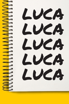 Name LUCA A beautiful personalized: Lined Notebook / Journal Gift, 120 Pages, 6 x 9 inches , NoteBook Gift For LUCA , Personal Diary, LUCA , ... Diary to Write, work, or home!, Soft Cover, M