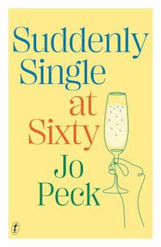 Paperback Suddenly Single at Sixty: 'Fresh and funny-best-friend material.' Hannie Rayson Book