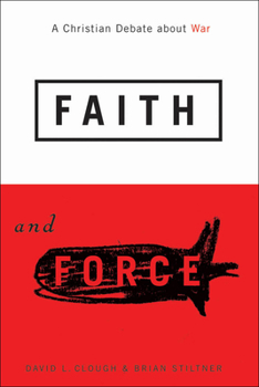 Paperback Faith and Force: A Christian Debate about War Book