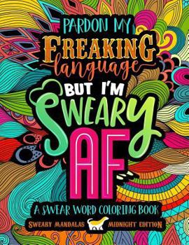 A Swear Word Coloring Book Midnight Edition: Sweary Mandalas: Swearing Coloring Book For Adults & Swearing Coloring Book For Adults & Swear Coloring ... Edition Sweary Color Book Pun Coloring Book)
