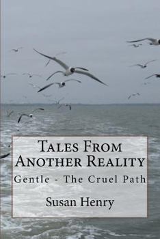 Paperback Tales From Another Reality: Gentle, The Cruel Path Book