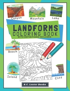 Paperback Landforms Coloring Book With Definitions Included: Teach Kids About Geography The Fun Way With Over 30 Landforms (And Biomes) To Color In. A Great Geo Book