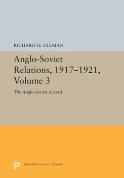Anglo-Soviet Relations, 1917-1921, Volume 3: The Anglo-Soviet Accord - Book #3 of the Anglo-Soviet Relations, 1917-1921