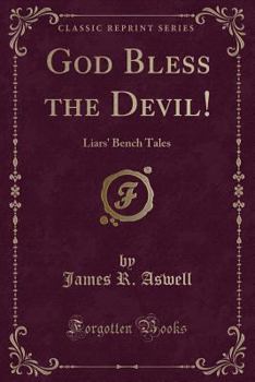 Paperback God Bless the Devil!: Liars' Bench Tales (Classic Reprint) Book