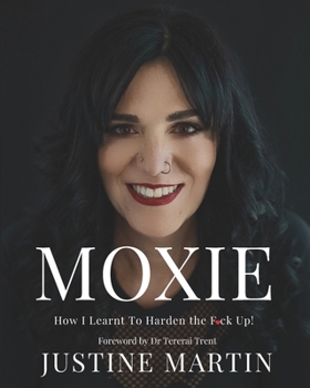 Paperback Moxie: How I learnt To Harden the F*ck Up Book