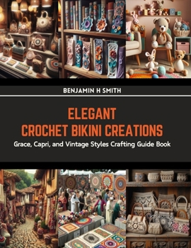 Paperback Elegant Crochet Bikini Creations: Grace, Capri, and Vintage Styles Crafting Guide Book