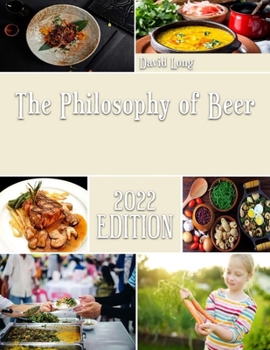 Paperback The Philosophy of Beer: British Recipes for those who Love to Bake Book