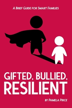 Paperback Gifted, Bullied, Resilient: A Brief Guide for Smart Families Book