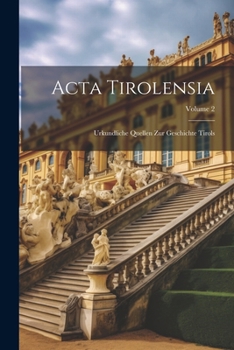 Paperback Acta Tirolensia: Urkundliche Quellen Zur Geschichte Tirols; Volume 2 [German] Book