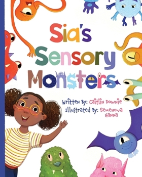 Paperback Sia's Sensory Monsters: Understanding Sensory Processing Differences Book
