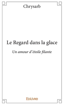 Paperback Le Regard dans la glace: Un amour d'étoile filante [French] Book