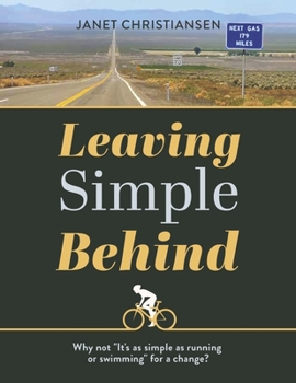 Paperback Leaving Simple Behind: Why Not It's as Simple as Running or Swimming for a Change? Book