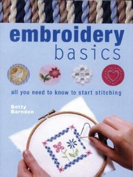 Hardcover Embroidery Basics: All You Need to Know to Start Stitching Book