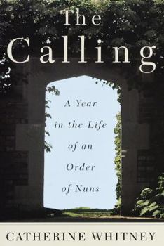 Hardcover The Calling: A Year in the Life of an Order of Nuns Book