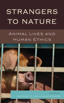 Hardcover Strangers to Nature: Animal Lives and Human Ethics Book