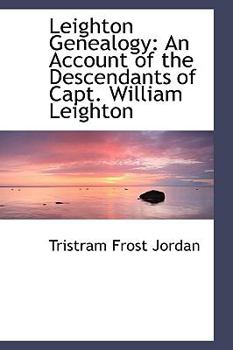 Leighton Genealogy : An Account of the Descendants of Capt. William Leighton